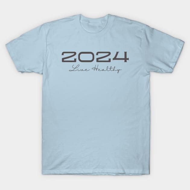 2024 Live Healthy Health T-Shirt by DEWGood Designs